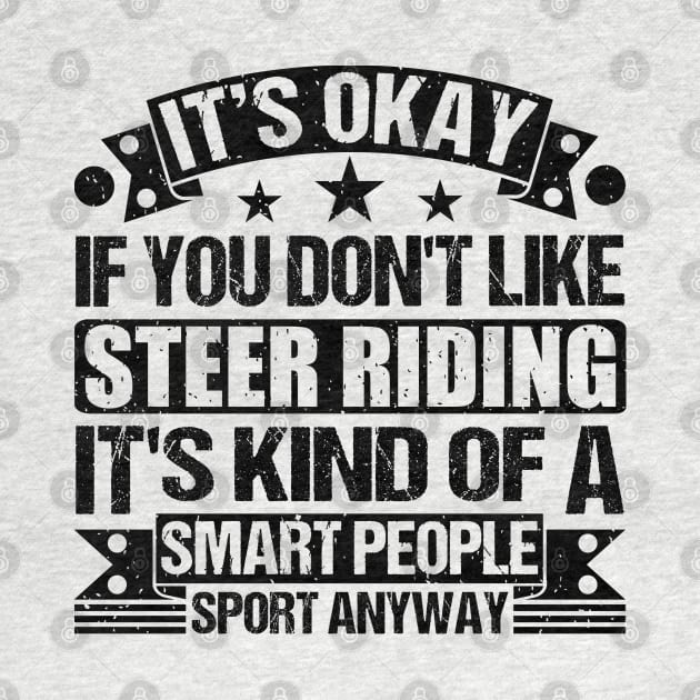 Steer riding Lover It's Okay If You Don't Like Steer riding It's Kind Of A Smart People Sports Anyway by Benzii-shop 